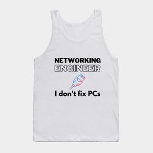 Networking Engineer T-Shirt: No PC Fixing Here! Tank Top